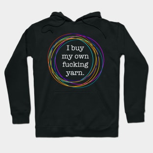 Buy my own fucking yarn Hoodie